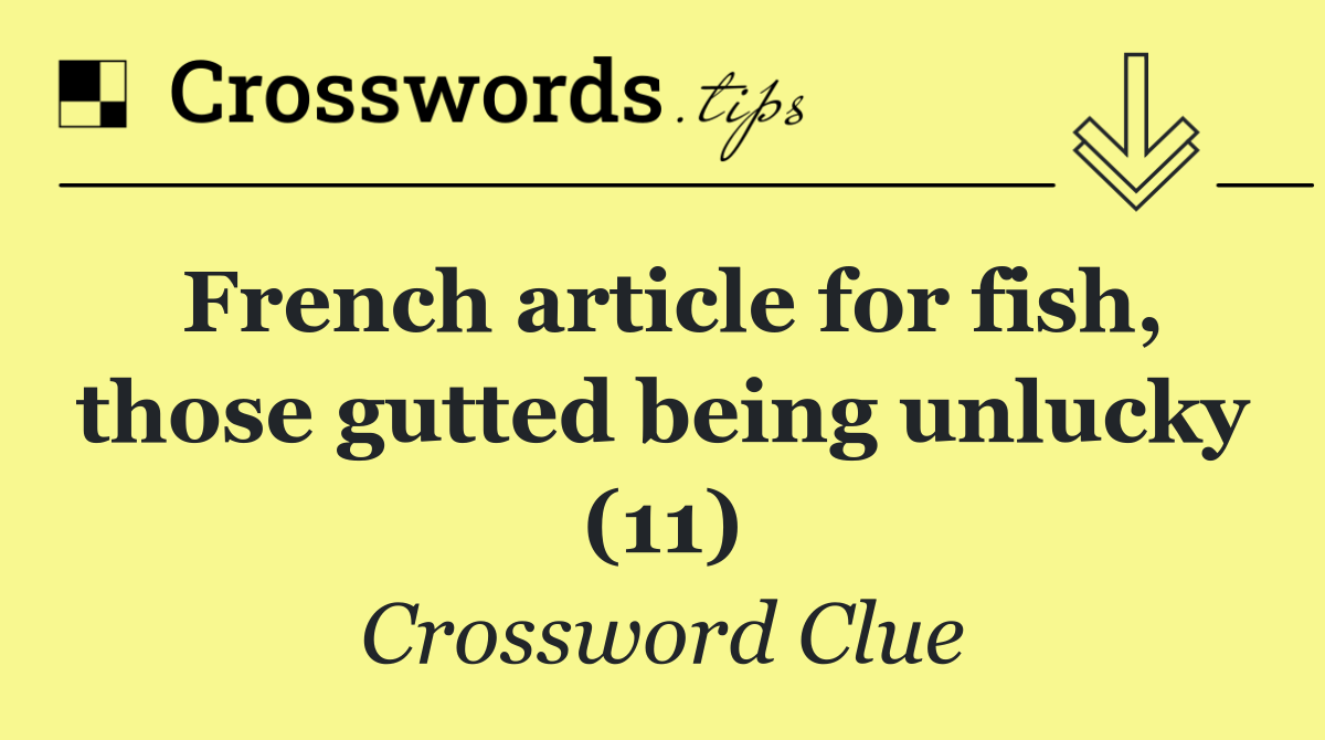 French article for fish, those gutted being unlucky (11)