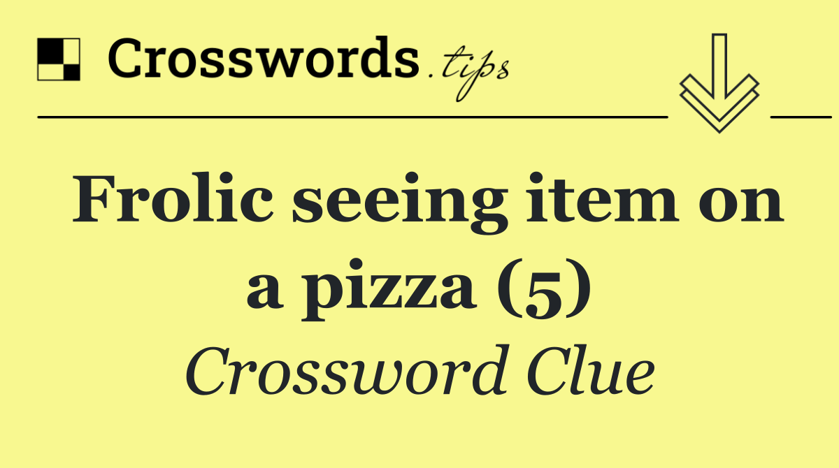 Frolic seeing item on a pizza (5)
