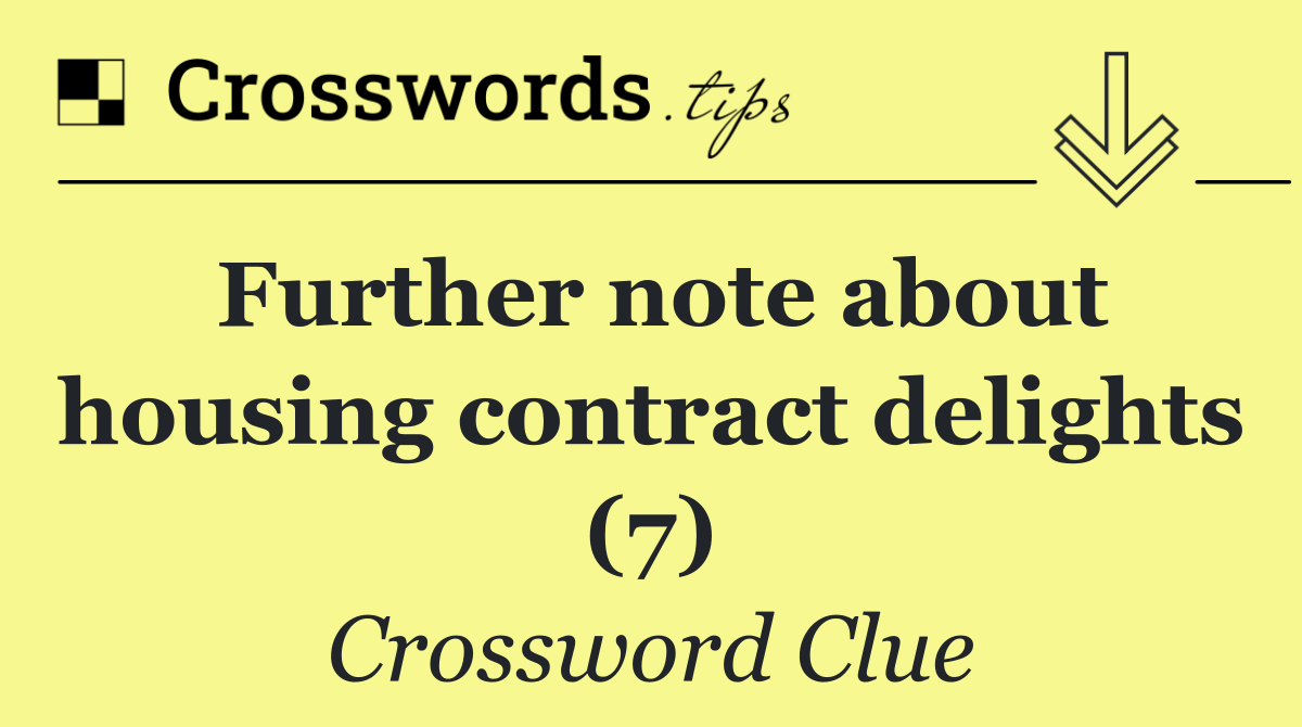 Further note about housing contract delights (7)