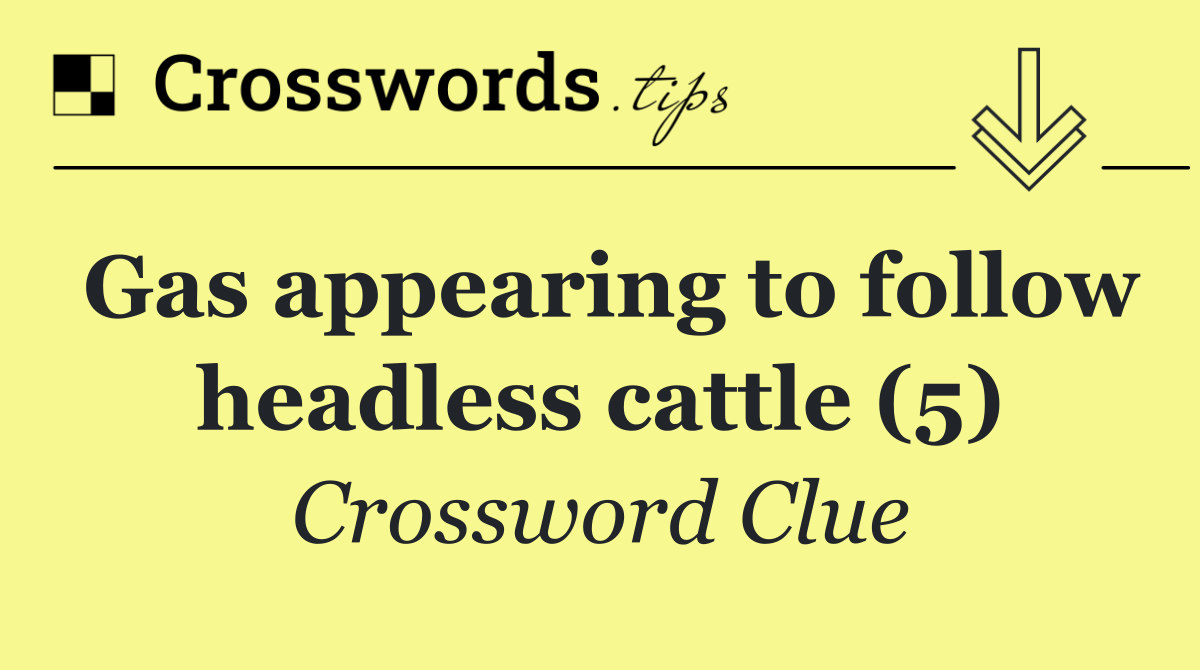 Gas appearing to follow headless cattle (5)