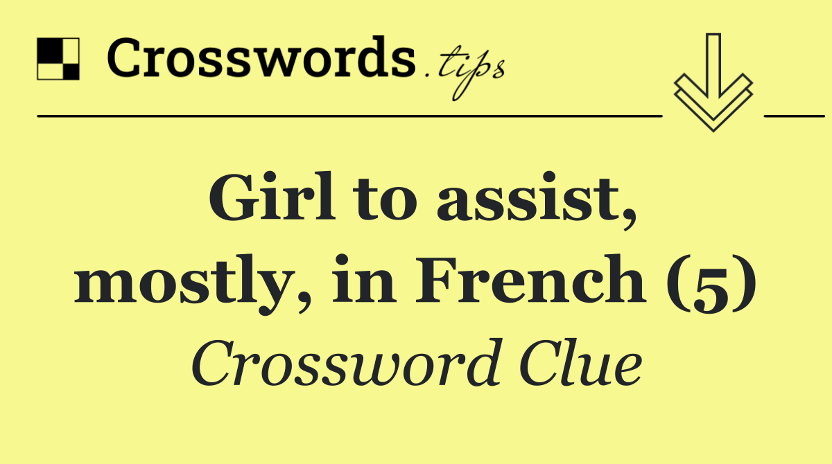 Girl to assist, mostly, in French (5)