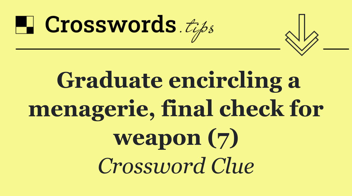 Graduate encircling a menagerie, final check for weapon (7)