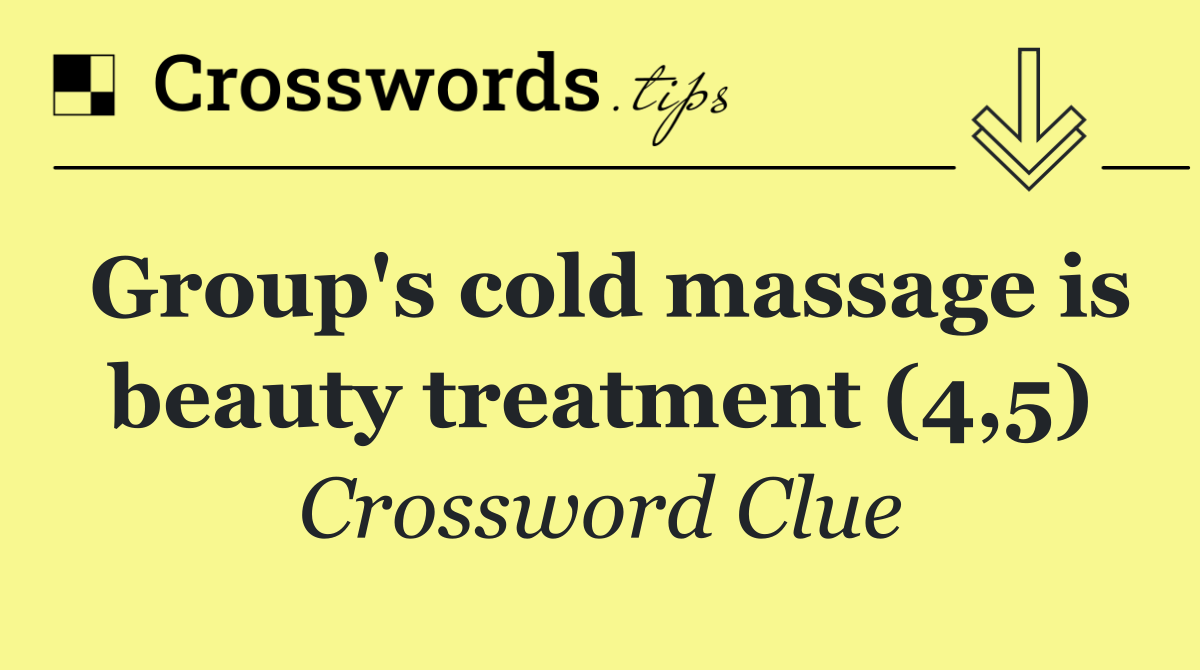 Group's cold massage is beauty treatment (4,5)