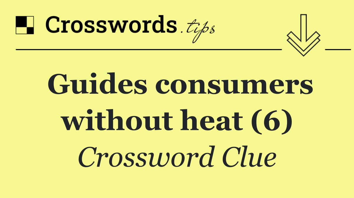 Guides consumers without heat (6)