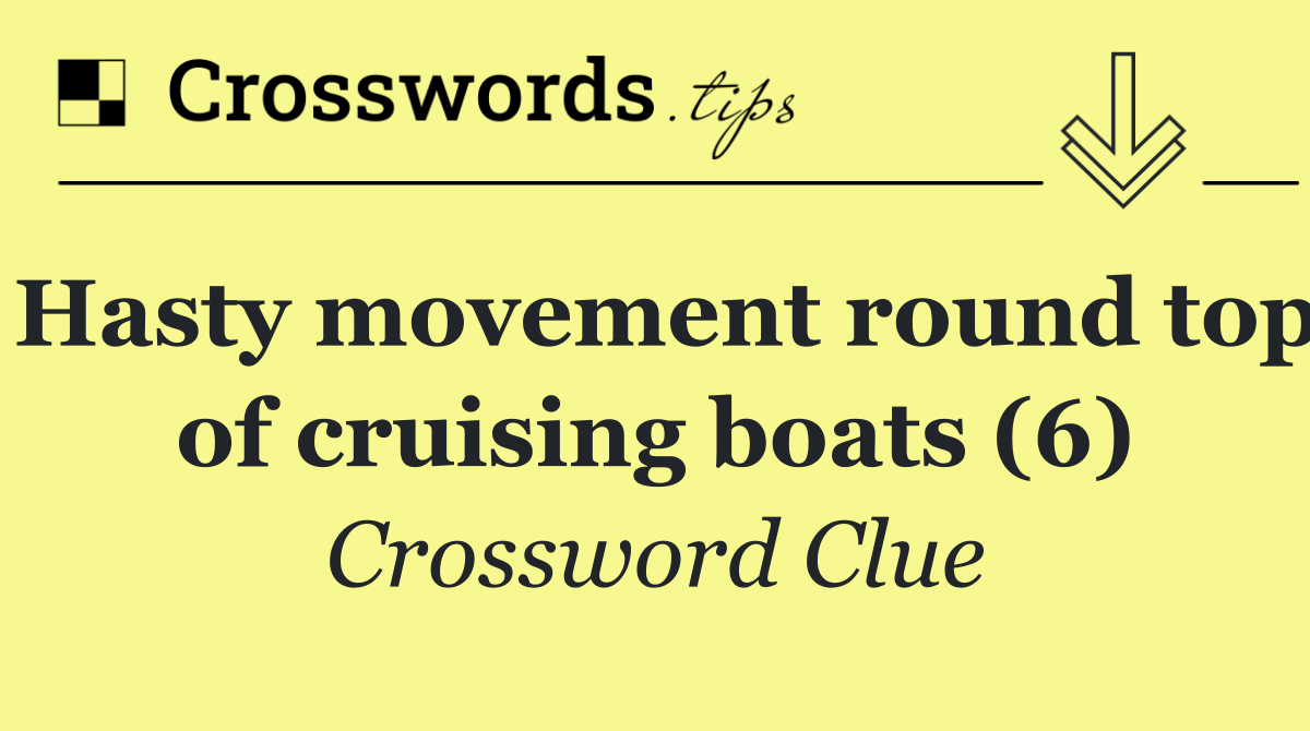 Hasty movement round top of cruising boats (6)