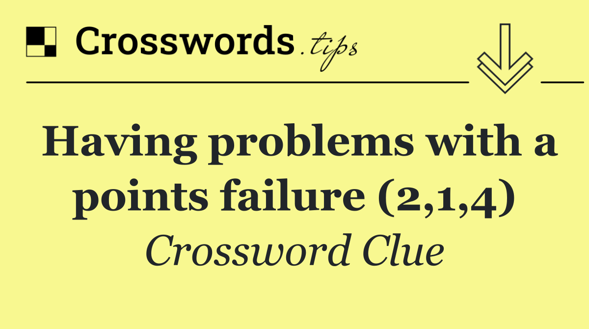 Having problems with a points failure (2,1,4)