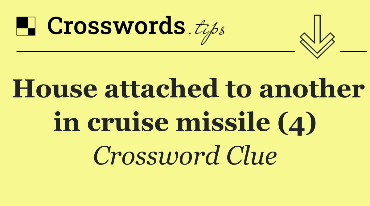 House attached to another in cruise missile (4)