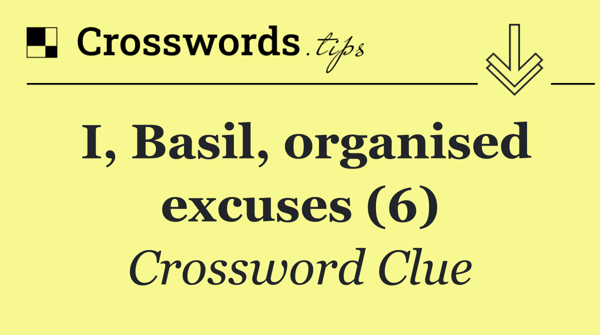 I, Basil, organised excuses (6)