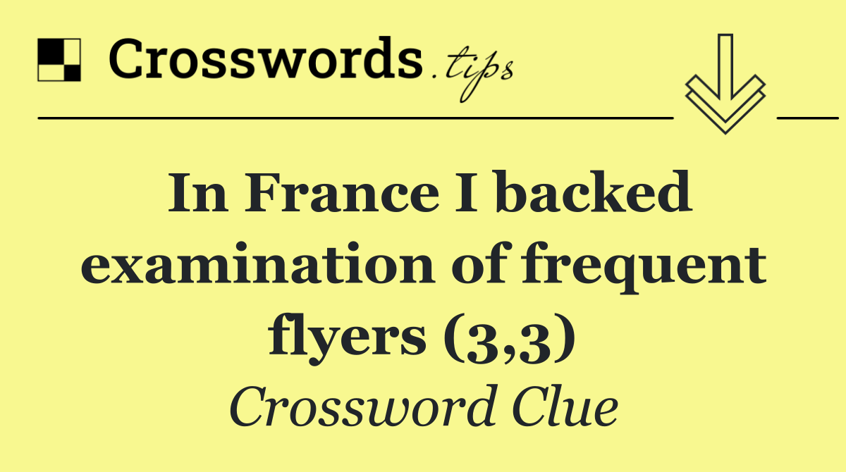 In France I backed examination of frequent flyers (3,3)