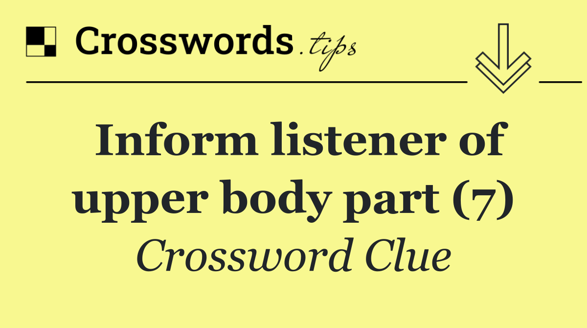 Inform listener of upper body part (7)