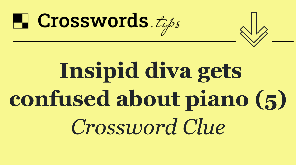 Insipid diva gets confused about piano (5)