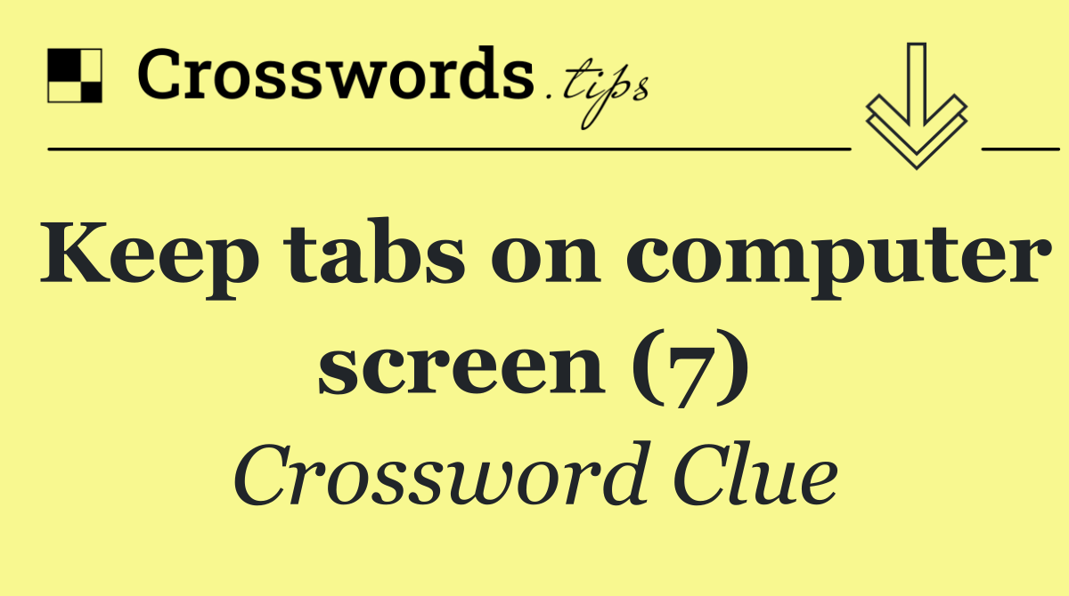 Keep tabs on computer screen (7)