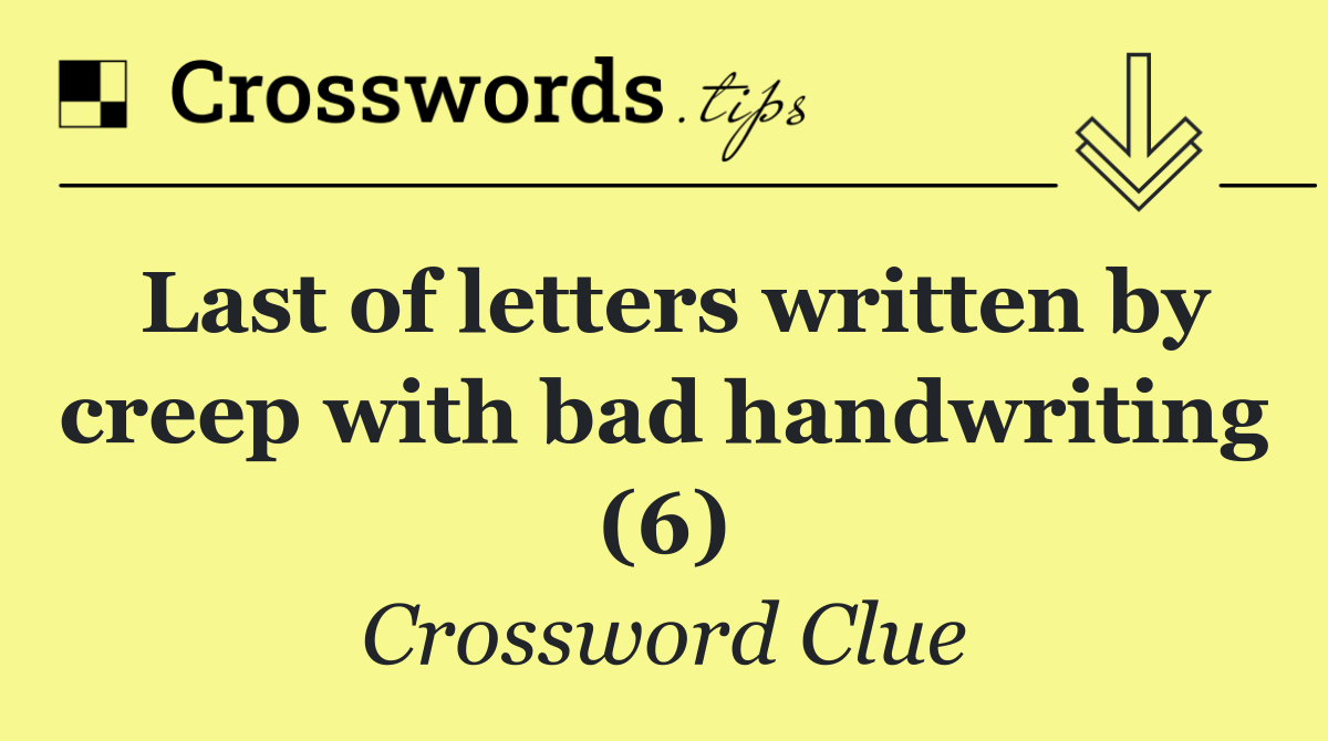 Last of letters written by creep with bad handwriting (6)