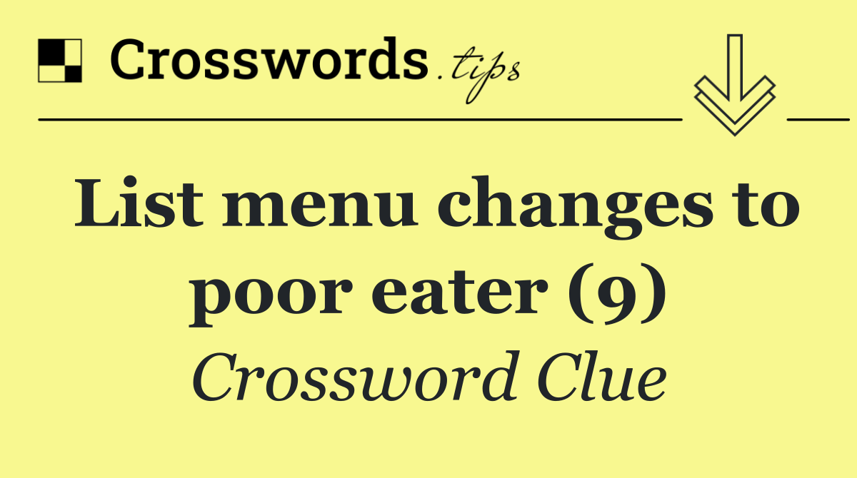 List menu changes to poor eater (9)