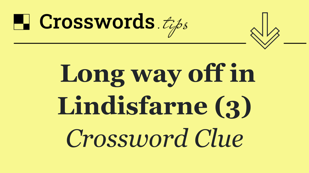 Long way off in Lindisfarne (3)