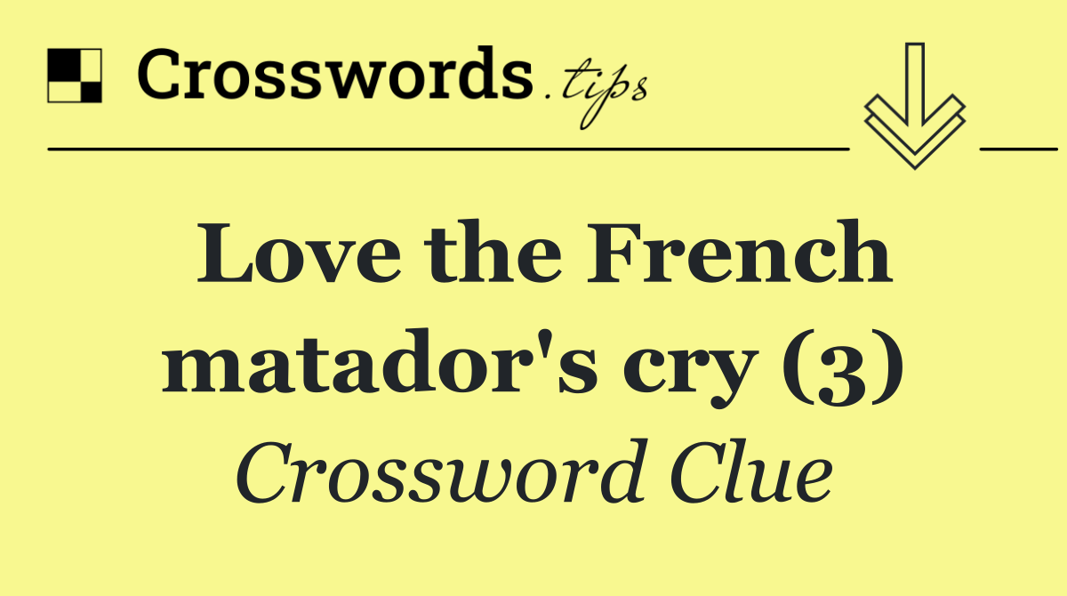 Love the French matador's cry (3)