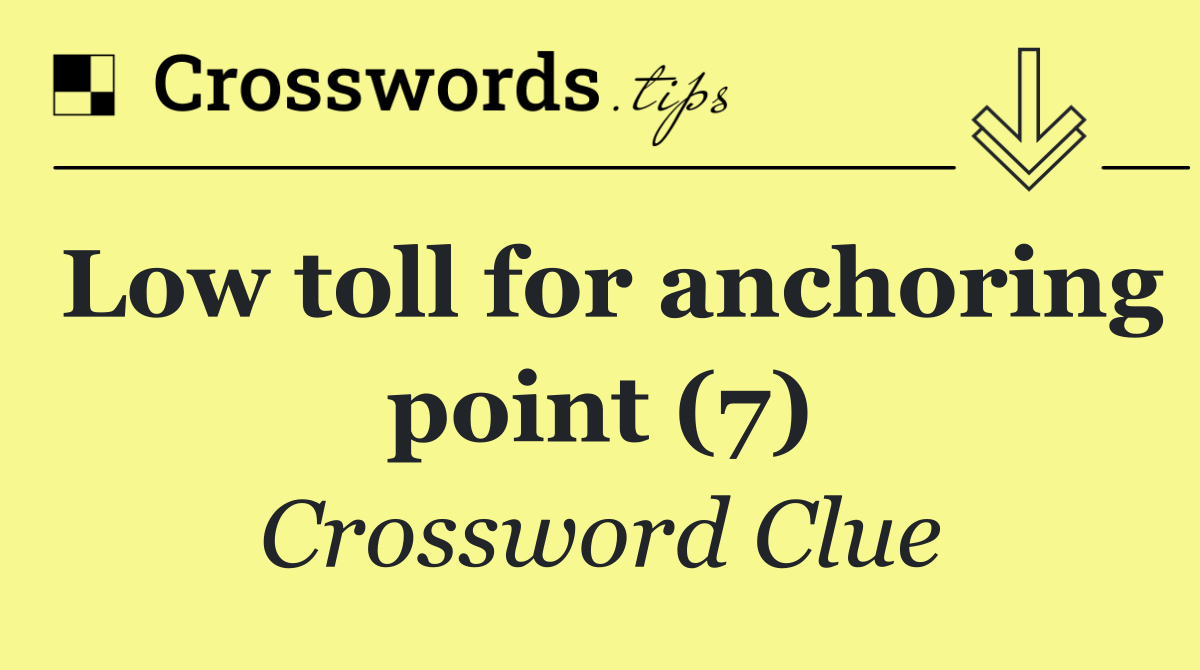 Low toll for anchoring point (7)