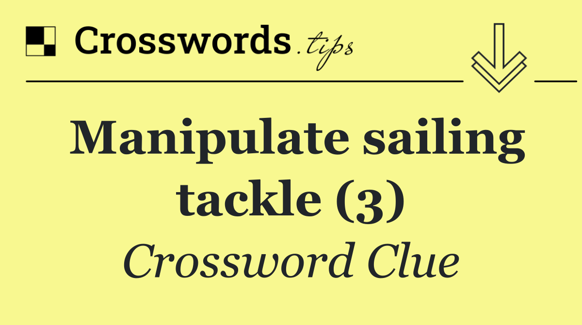 Manipulate sailing tackle (3)