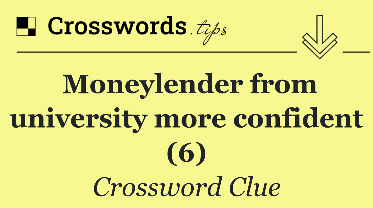 Moneylender from university more confident (6)