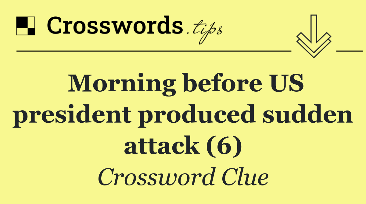 Morning before US president produced sudden attack (6)