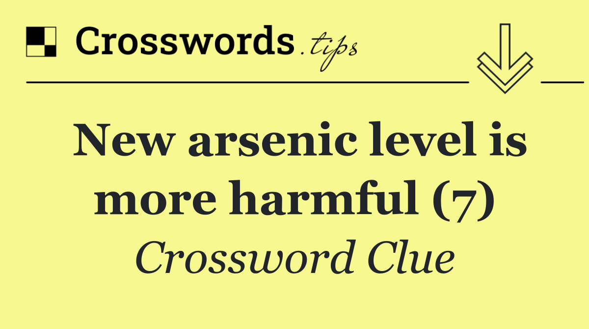 New arsenic level is more harmful (7)