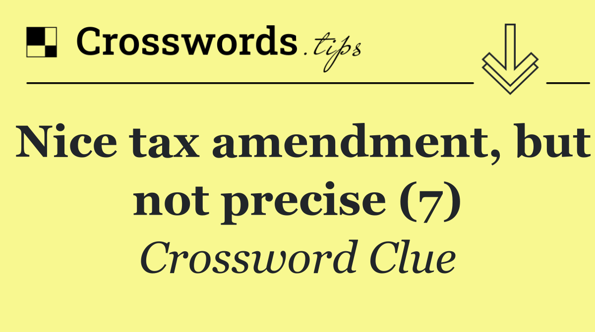 Nice tax amendment, but not precise (7)