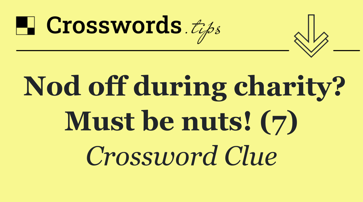 Nod off during charity? Must be nuts! (7)