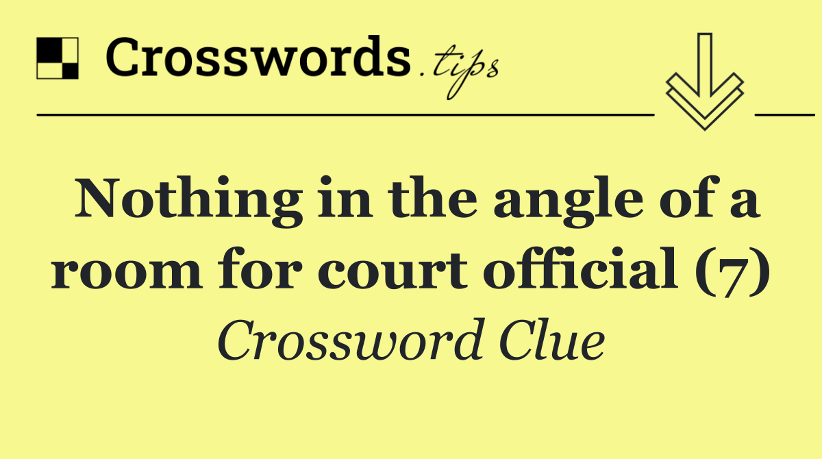 Nothing in the angle of a room for court official (7)