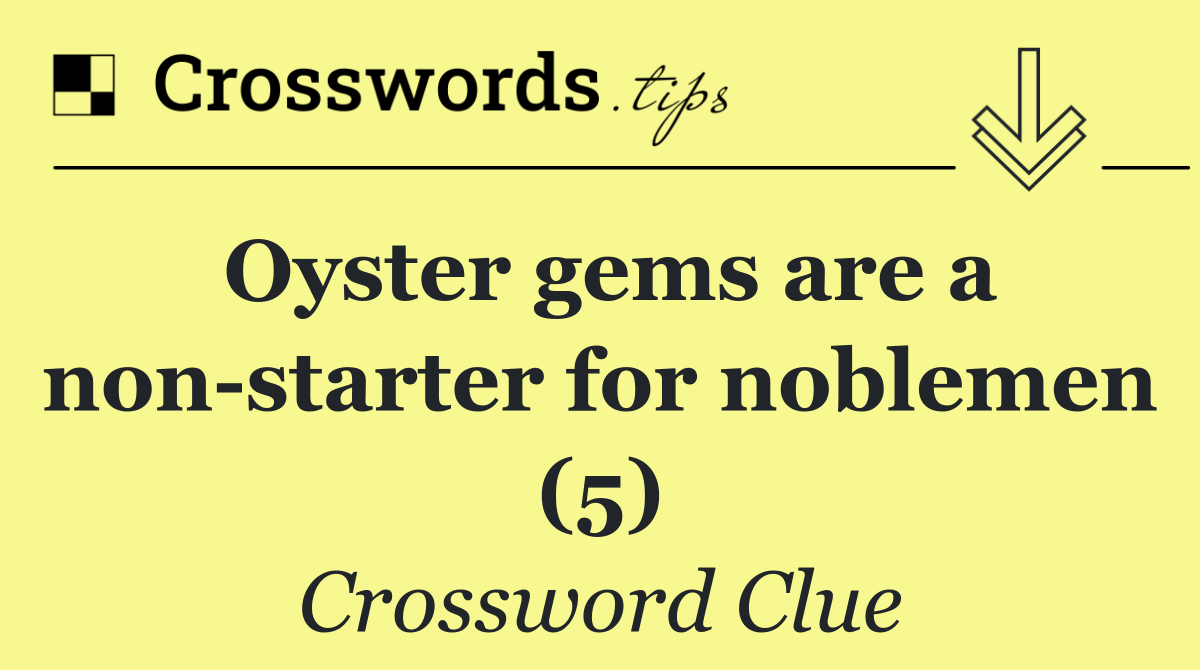 Oyster gems are a non starter for noblemen (5)