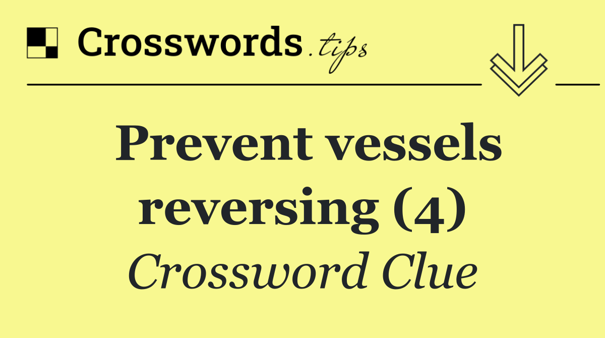 Prevent vessels reversing (4)