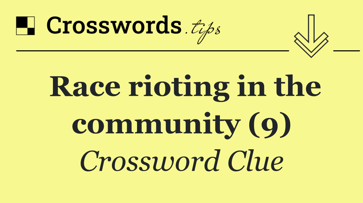 Race rioting in the community (9)