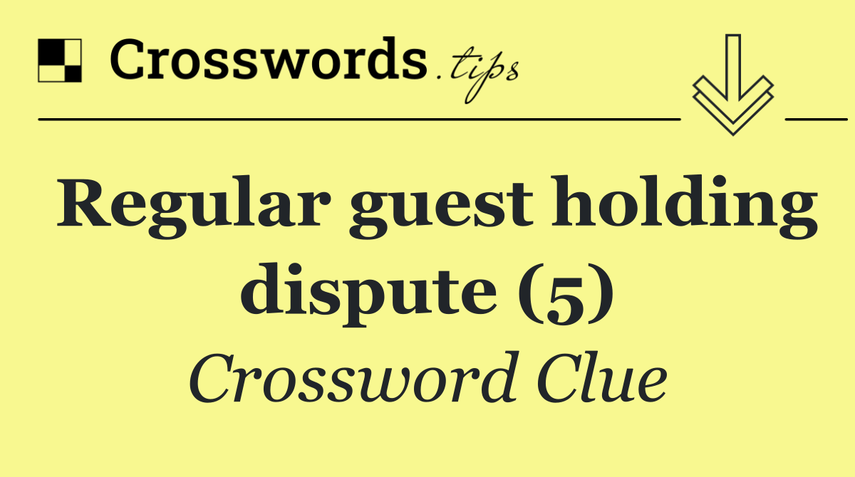 Regular guest holding dispute (5)