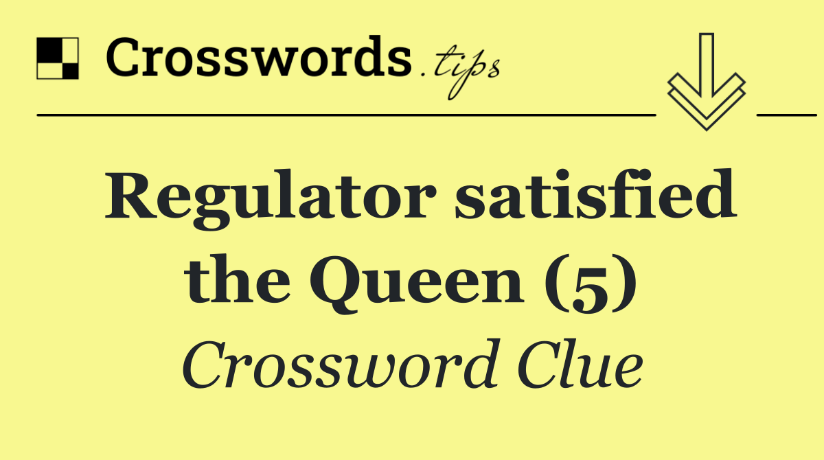 Regulator satisfied the Queen (5)