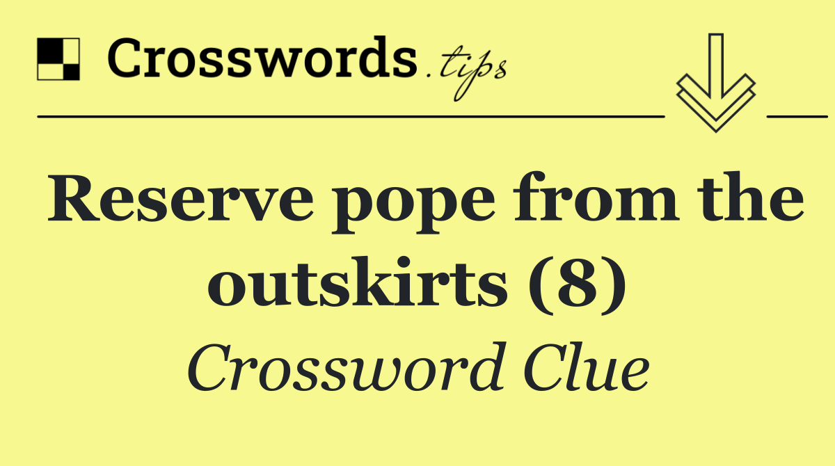 Reserve pope from the outskirts (8)