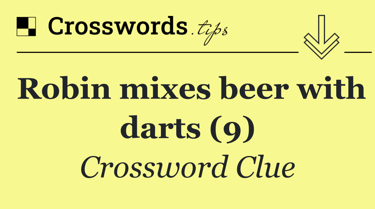 Robin mixes beer with darts (9)