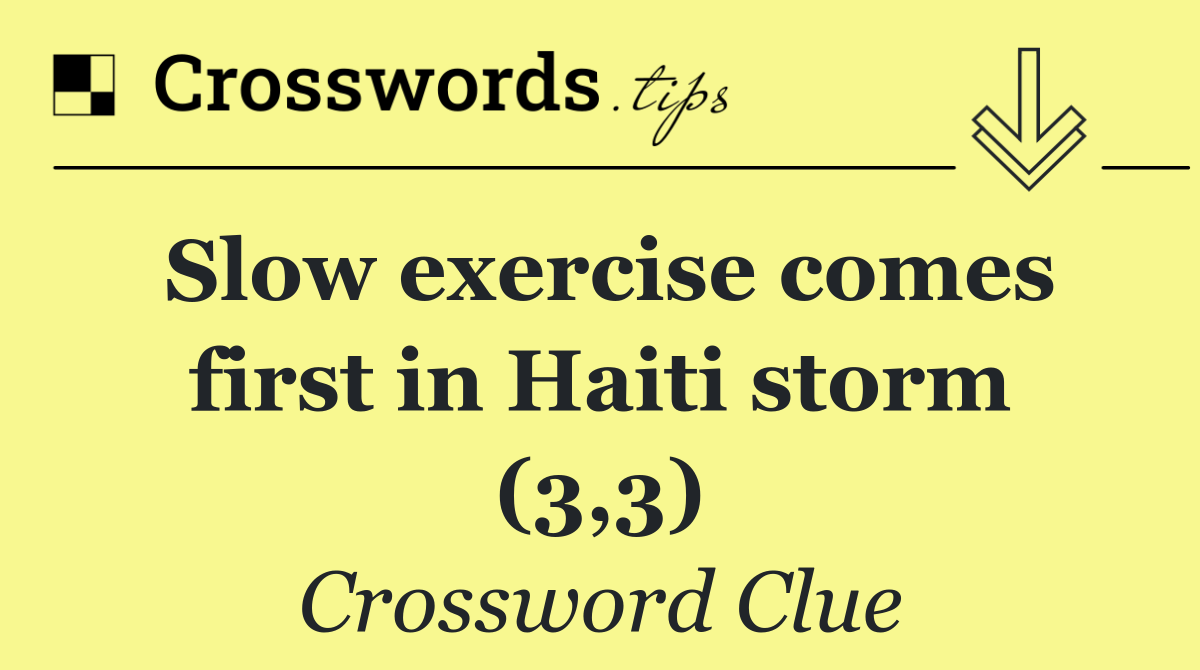 Slow exercise comes first in Haiti storm (3,3)