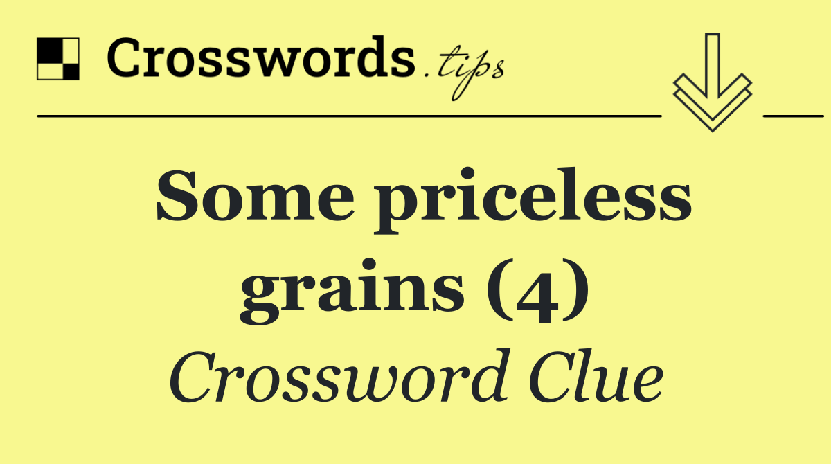 Some priceless grains (4)