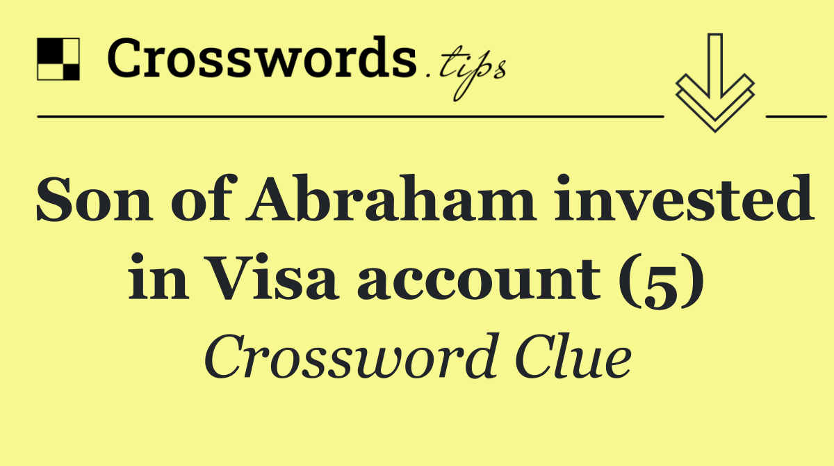 Son of Abraham invested in Visa account (5)