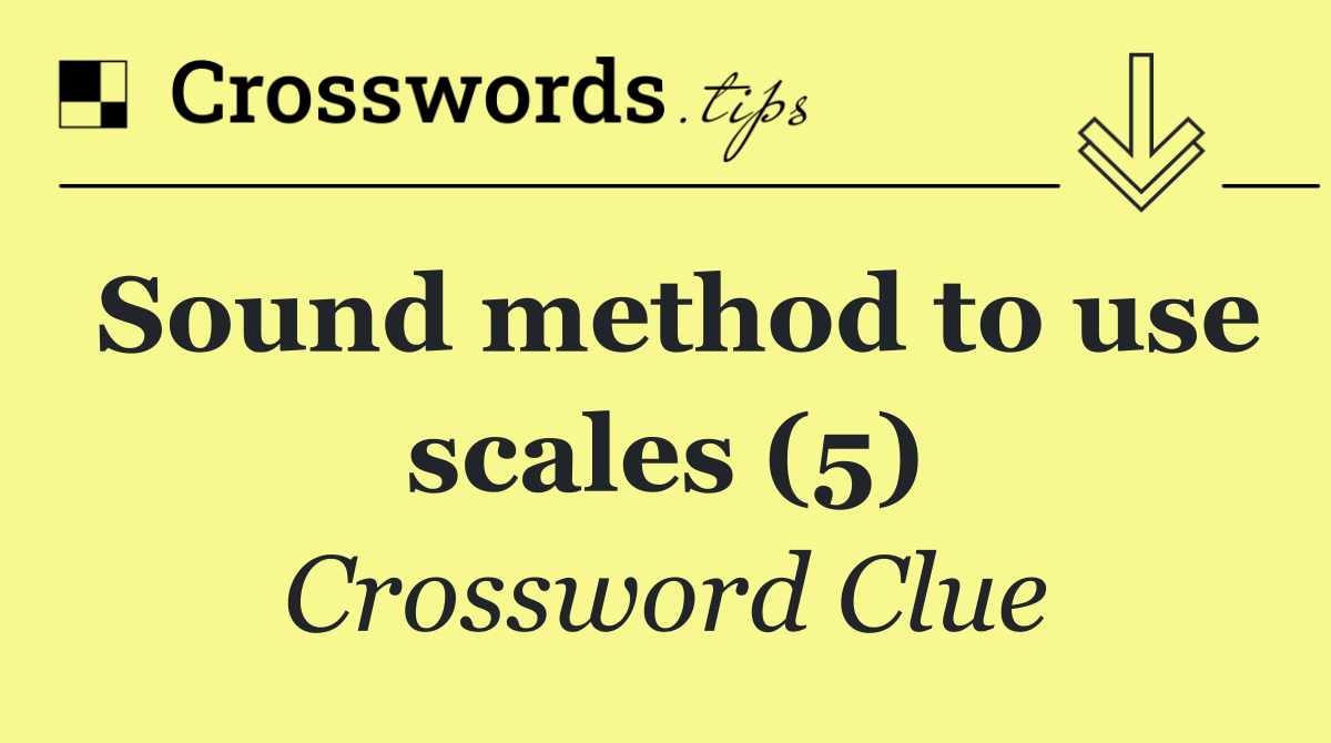 Sound method to use scales (5)