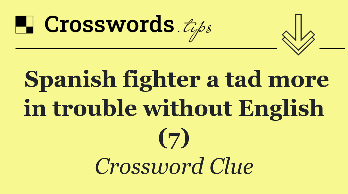 Spanish fighter a tad more in trouble without English (7)