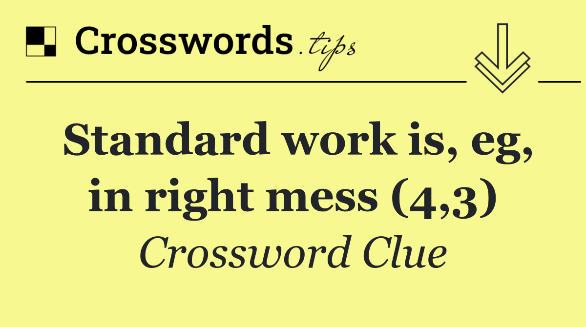 Standard work is, eg, in right mess (4,3)