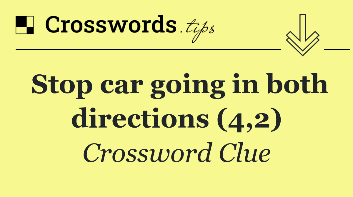 Stop car going in both directions (4,2)
