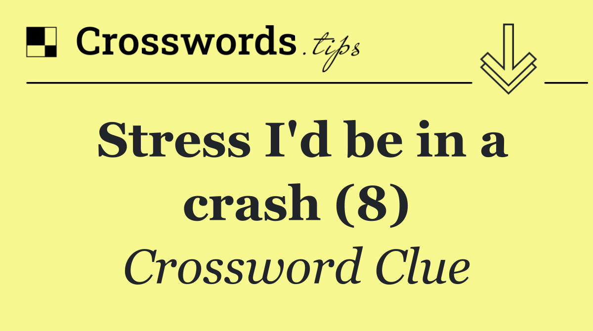 Stress I'd be in a crash (8)