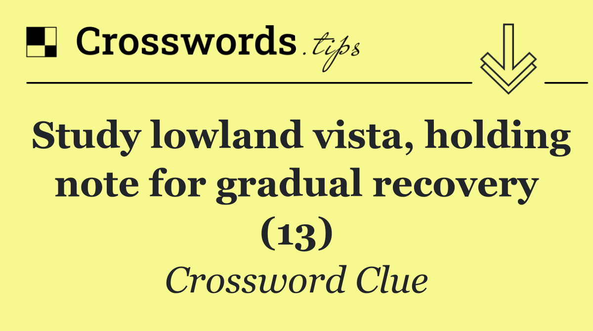 Study lowland vista, holding note for gradual recovery (13)