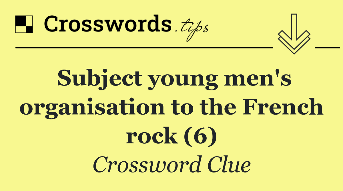 Subject young men's organisation to the French rock (6)