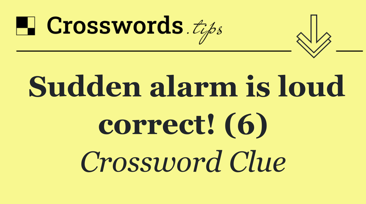 Sudden alarm is loud correct! (6)