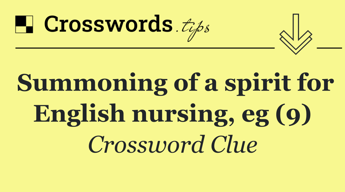 Summoning of a spirit for English nursing, eg (9)