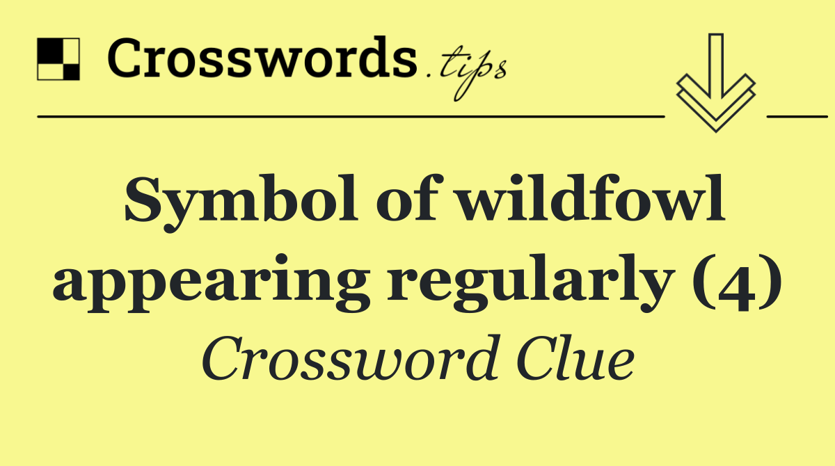 Symbol of wildfowl appearing regularly (4)