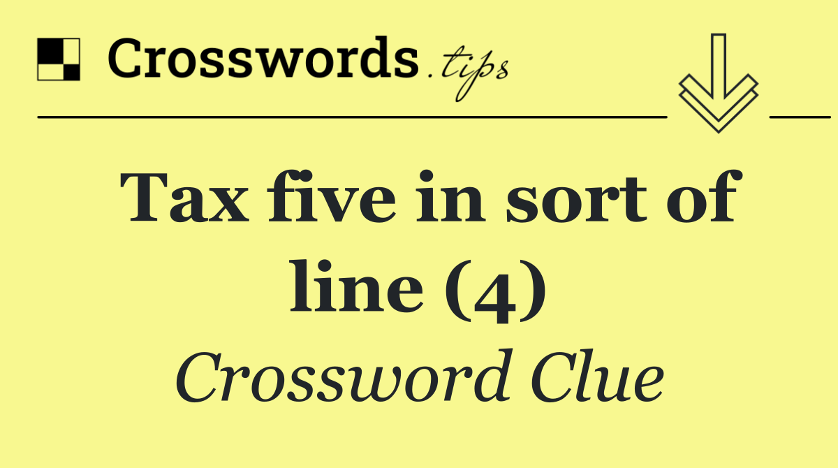 Tax five in sort of line (4)