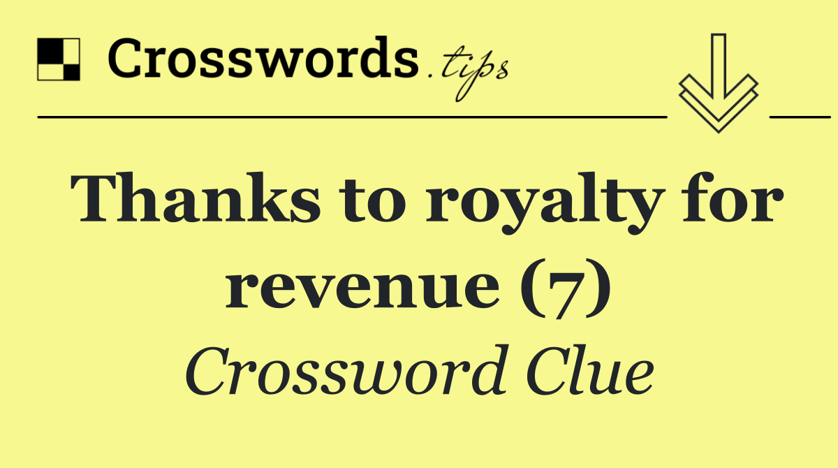 Thanks to royalty for revenue (7)